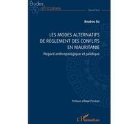 Les modes alternatifs de règlement des conflits en Mauritanie Regard anthropologique et juridique - Boubou Ba - L'harmattan - broché - Etude