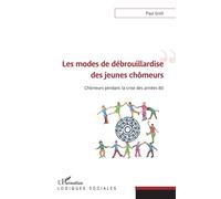 Les modes de débrouillardise des jeunes chômeurs Chômeurs pendant la crise des années 80 - Paul Grell - L'harmattan - broché - Essai