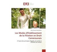 Les Modes d'Etablissement de la Filiation en Droit Camerounais A l'aune des principes d'égalité, de vérité et d'intérêt de l'enfant - Willy Claudel Pinlap Mbom - Universitaires Europeennes - broché - 