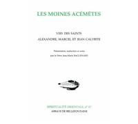 Les Moines Acemetes - Vies Des Saints Alexandre, Marcel Et Jean Calybite