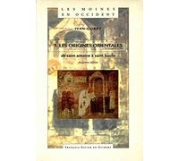 Les moines en Occident - tome 1 : Les origines orientales, de Saint Antoine à Saint Basile