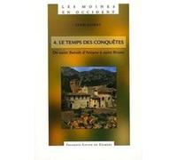 Les moines en Occident - Tome 4 : Le temps des conquêtes, de saint Benoît d'Aniane à saint Bruno (750-1100)