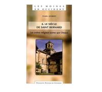 Les Moines En Occident - Tome 6, Les Ordres Religieux Autres Que Cîteaux Le Siècle De Saint Bernard