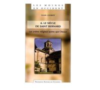 Les Moines En Occident - Tome 6, Les Ordres Religieux Autres Que Cîteaux Le Siècle De Saint Bernard