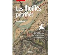 Les Moines pétrifiés: Ou la Légende des Sarrasins dans le Sisteronais