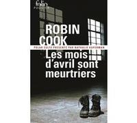 Les mois d'avril sont meurtriers Robin Cook (Auteur), Jean Bernard Piat (Traduction)