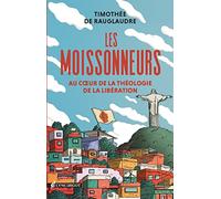 Les moissonneurs. Voyage initiatique sur les traces de la théologie de la libération