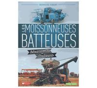 Les moissonneuses batteuses à la conquête des fermes 2nde édition - Bernard Gibert - Campagne Et Compagnie - relié - Etude