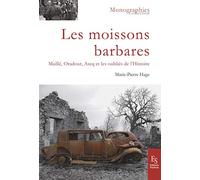 Les moissons barbares: Maillé, Oradour, Ascq et les oubliés de l'Histoire