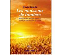 Les moissons de lumière: Méditations sur les lectures hebdomadaires de la Torah