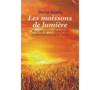 Les moissons de lumière: Méditations sur les lectures hebdomadaires de la Torah