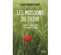 Les moissons du futur: Comment l'agroécologie peut nourrir le monde
