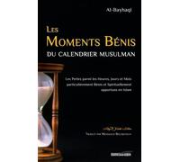 LES MOMENTS BéNIS DU CALENDRIER MUSULMAN - LES PERLES PARMI LES HEURES, JOURS, ET MOIS PARTICULIèREMENT BéNIS ET SPIRITUELLEMENT OPPORTUNS EN ISLAM Les perles parmi les heures, jours et mois particuli