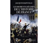 Les Moments décisifs de l'Histoire de France