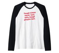 Les Moments Difficiles ne durent jamais, Seuls Les Gens durs sont motivants Manche Raglan