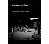 Les moments doux - Élise Chatauret - Esse Que - broché - Théâtre