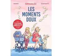 Les Moments doux Virginie Grimaldi (Auteur), Valeria Guffanti (Dessinateur), Vincent Henry (Auteur)