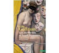 Les Moments et leurs hommes Erving Goffman (Auteur)