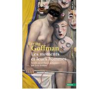 Les Moments et leurs hommes - Erving Goffman - Points - Poche - Essai