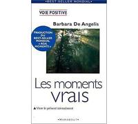 Les moments vrais: Vivre le présent intensément