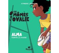 Les Mômes De L'ovalie - Tome 2 - Alma Feinte La Passe