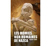 Les momies non humaines de Nazca Un événement historique - Thierry Jamin - Atlantes Eds - broché - Essai
