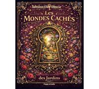 Les Mondes Cachés des Jardins: Illustrations artistiques à colorer