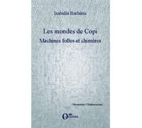 Les mondes de Copi Machines folles et chimères - Isabelle Barberis - Orizons - broché - Etude