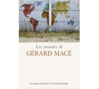 Les Mondes de Gérard Macé - Collectif - Le Temps Qu'il Fait - broché - Essai