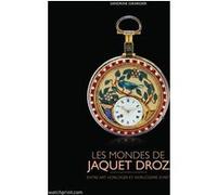 Les mondes de Jaquet Droz Sandrine Girardier (Auteur)
