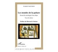 Les mondes de la guitare Essai de sociologie d'un objet (nouvelle édition) - Florent Bousson - L'harmattan - broché - Essai