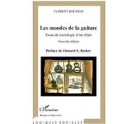 Les mondes de la guitare Florent Bousson (Auteur), Howard Saul Becker (Préface)