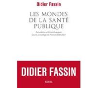 Les Mondes de la santé publique Didier Fassin (Auteur)