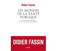 Les Mondes de la santé publique: Excursions anthropologiques. Cours au collège de France 2020-2021