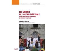 Les Mondes De L'action Théâtrale - Une Comparaison Dans Les Quartiers Populaires En France Et Italie