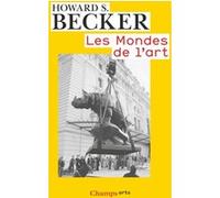 Les mondes de l'art Howard Saul Becker (Auteur), Jeanne Bouniort (Traduction)