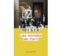 Howard Saul Becker – Les mondes de l'art – Traduit par Jeanne Bouniort