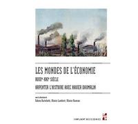 Les Mondes De L'économie, Xviiie-Xxie Siècle - Arpenter L'histoire Avec Xavier Daumalin