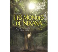 Les Mondes de Nékasia, tome 1 Mésaventures ténébreuses - Elina Path - Librinova - broché - roman jeunesse