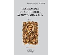 LES MONDES DE SCHREBER - Schreberwelten: Tome 2