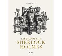 Les Mondes De Sherlock Holmes - Sources Et Postérité Des Aventures Du Plus Célèbre Des Détectives