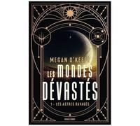 Les Mondes dévastés – Tome 1 : Les Astres ravagés – Bragelonne