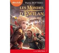 Les Mondes d'Ewilan 3 - Les Tentacules du mal Pierre Bottero (Auteur), Kelly Marot (Lu par)