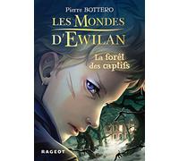 Les Mondes d'Ewilan - Tome 1 : La forêt des captifs