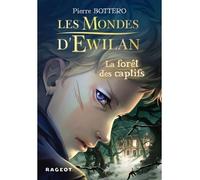 Les Mondes d'Ewilan - Tome 1 : La forêt des captifs - Pierre Bottero - Rageot - broché - Roman junior dès 9 ans