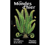 Les mondes d'hier: Voyage aux origines de la Terre