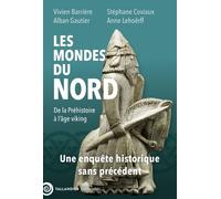 Les Mondes Du Nord - De La Préhistoire À La Fin De L'âge Viking