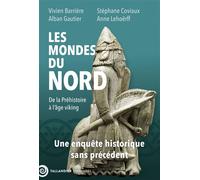 Les mondes du nord De la Préhistoire à l'âge viking. Une enquête historique sans précédent - Alban Gautier - Tallandier - broché - Essai