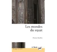 Les mondes du squat: Productions d'un habitat illégal et compétences des citadins disqualifiés