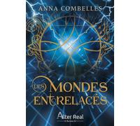 Les Mondes Entrelacés - Anna Combelles - Alter Real - broché - Roman